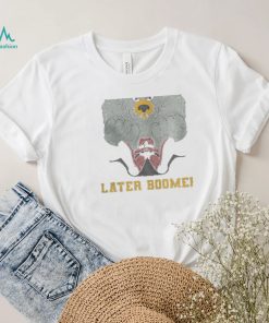 Later Boomer shirt