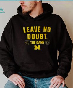 Leave no doubt the game Michigan football shirt
