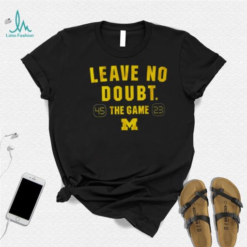 Leave no doubt the game Michigan football shirt