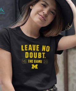 Leave no doubt the game Michigan football shirt
