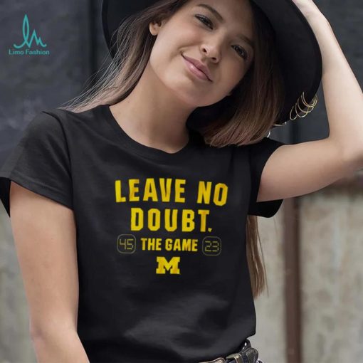 Leave no doubt the game Michigan football shirt