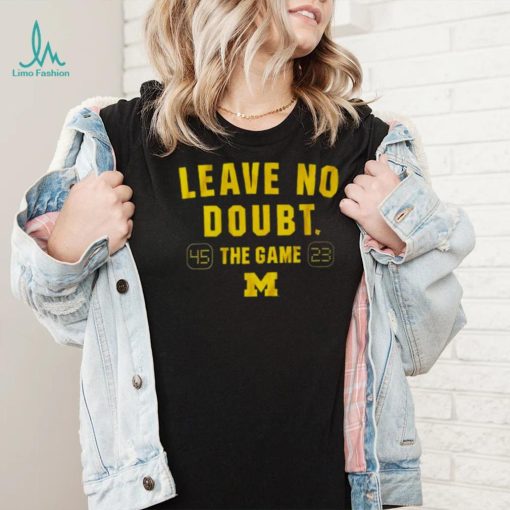 Leave no doubt the game Michigan football shirt
