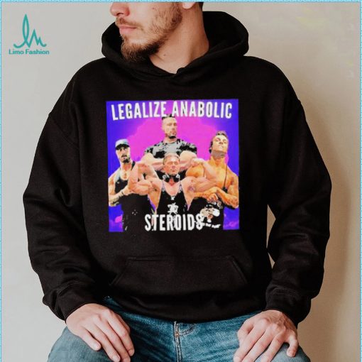 Legalize Anabolic Steroids shirt