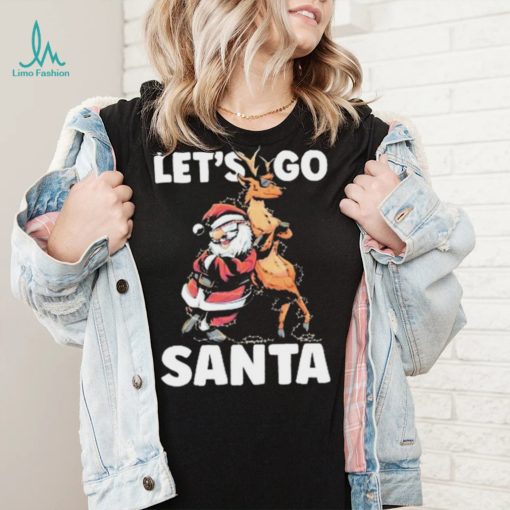 Let’s Go Santa Funny Christmas Santa Reindeer Shirt