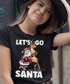 Let’s Go Santa Funny Christmas Santa Reindeer Shirt