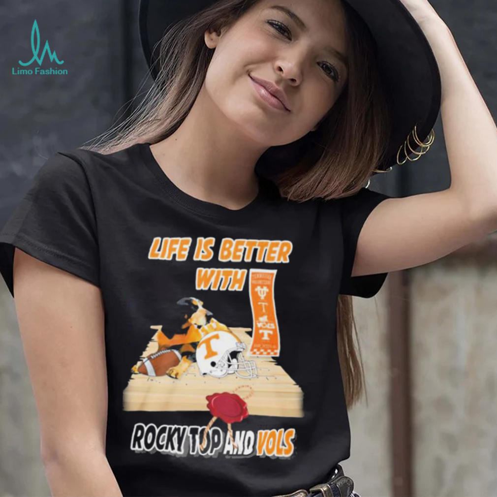 Life Is Better With Rocky Top And Vols Tennessee Football Shirt Life Is Better With Rocky Top And Vols Tennessee Football Shirt