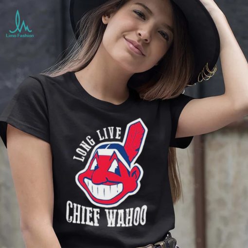 Long Live Chief Wahoo Shirt