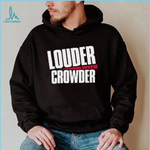 Louder With Crowder Clothing Shirt