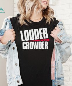 Louder With Crowder Clothing Shirt