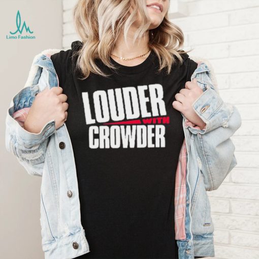 Louder With Crowder Clothing Shirt