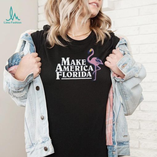 Make America Florida T Shirt