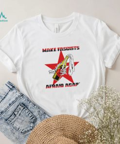 Make Fascists afraid Again star 2022 shirt