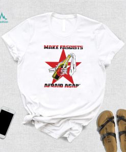 Make Fascists afraid Again star 2022 shirt