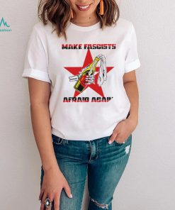 Make Fascists afraid Again star 2022 shirt