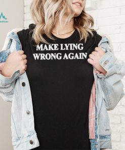 Make Lying Wrong Again Shirt