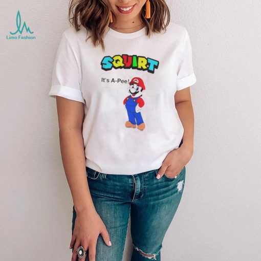 Mario Squirt Its A Pee shirt