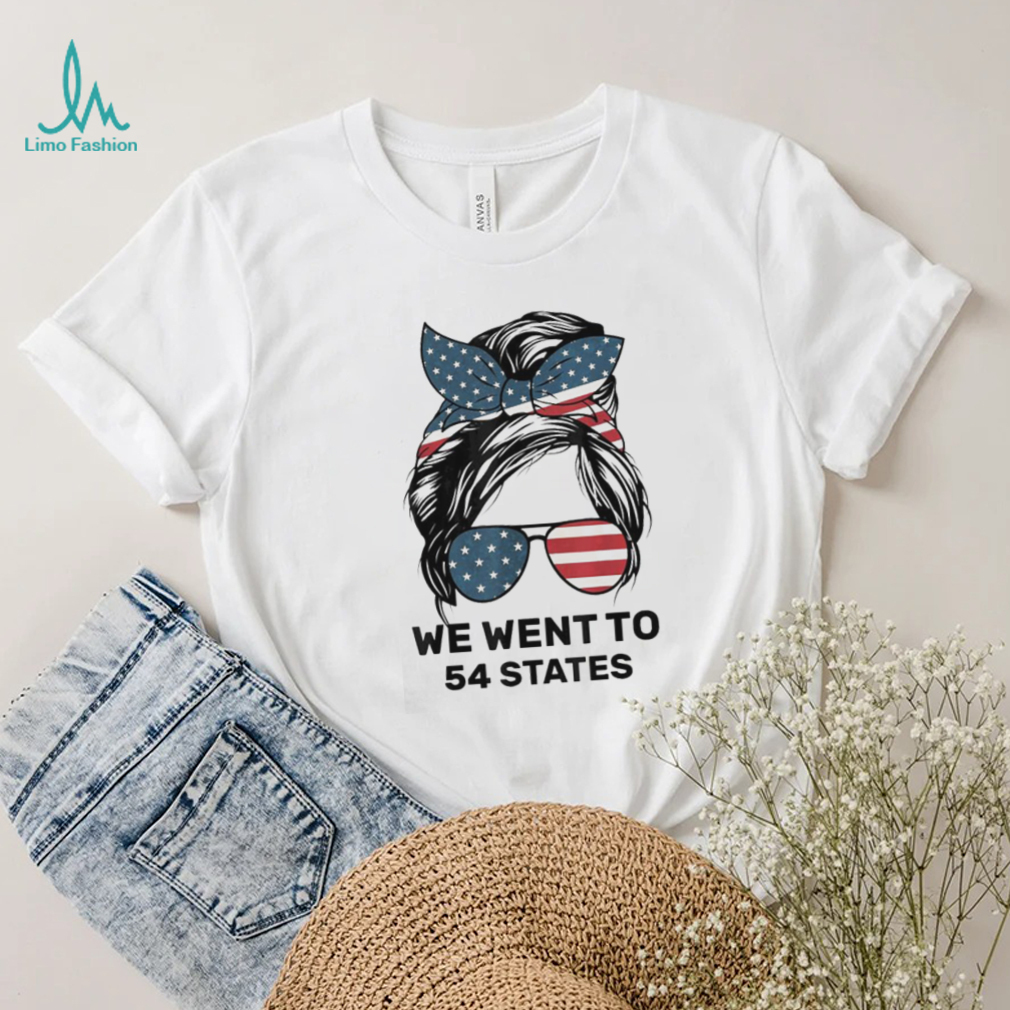 Messy Bun American Flag We Wen To 54 States Shirt Messy Bun American Flag We Wen To 54 States Shirt