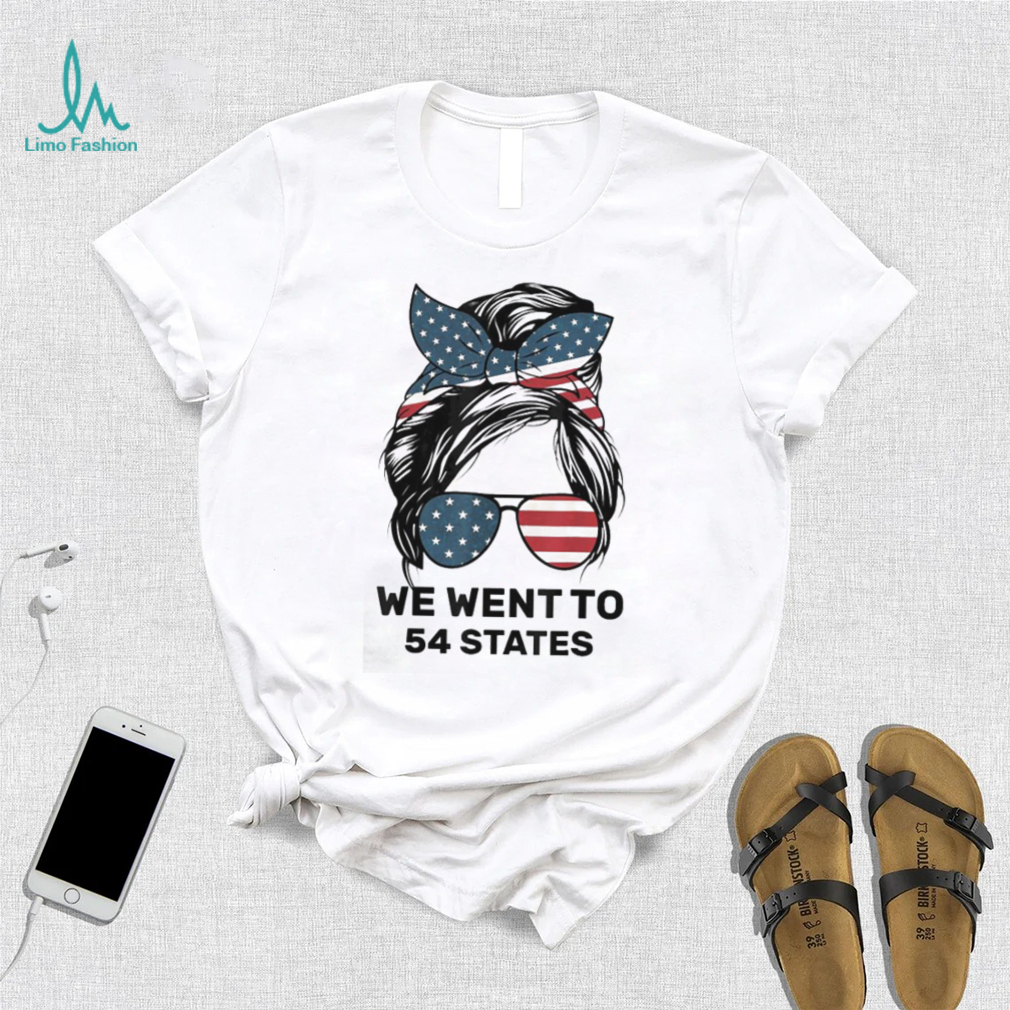 Messy Bun American Flag We Wen To 54 States Shirt Messy Bun American Flag We Wen To 54 States Shirt