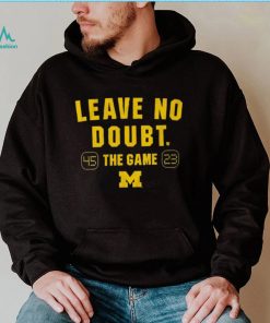 Michigan Football Leave No Doubt The Game 45 23 Shirt