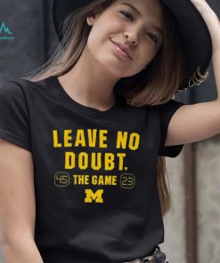 Michigan Football Leave No Doubt The Game 45 23 Shirt