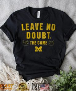 Michigan Football Leave No Doubt The Game Shirt