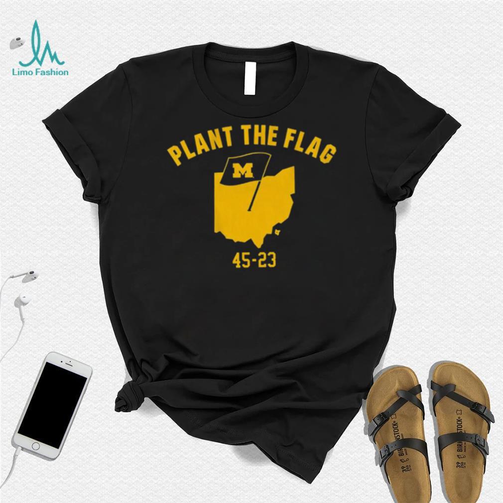 Michigan Football Plant The Flag 45 23 Shirt