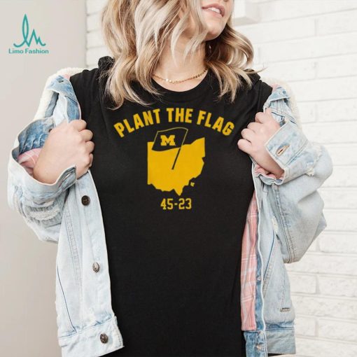 Michigan Football Plant The Flag 45 23 Shirt