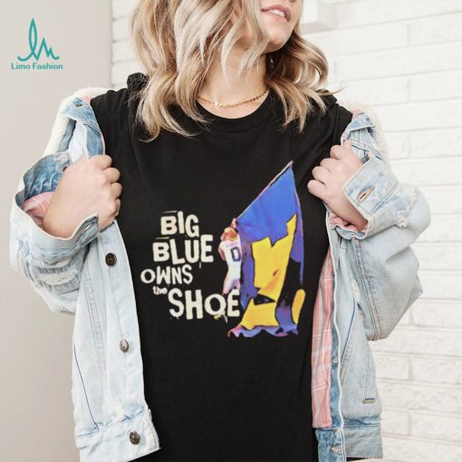Michigan Wolverines Big Blue Owns the Shoe Shirt