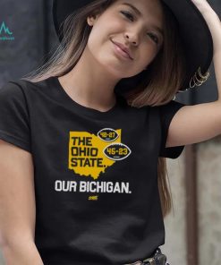 Michigan Wolverines the Ohio State our Bichigan shirt