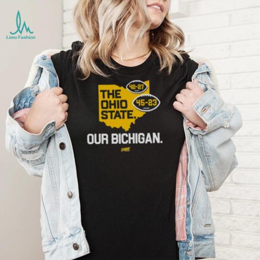 Michigan Wolverines the Ohio State our Bichigan shirt