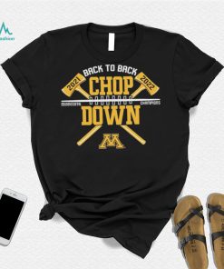 Minnesota Golden Gophers Back To Back Chop Down Champions 2021 2022 Shirt