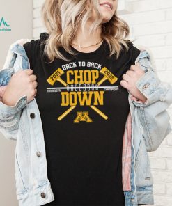 Minnesota Golden Gophers back to back Chop Down 2021 2022 Champion shirt