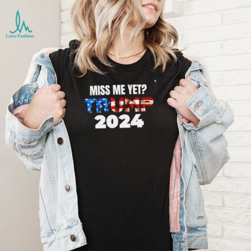 Miss me yet Trump 2024 American flag Donald Trump 4th Of July The Return shirt