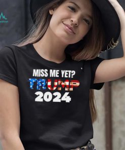 Miss me yet Trump 2024 American flag Donald Trump 4th Of July The Return shirt