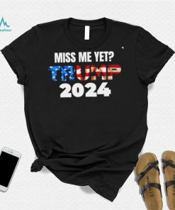 Miss me yet Trump 2024 American flag Donald Trump 4th Of July The Return shirt