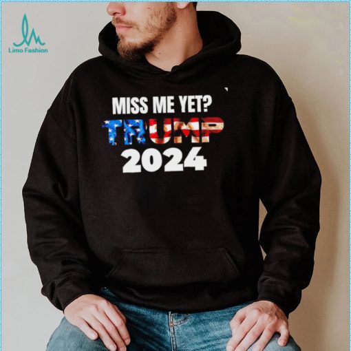 Miss me yet Trump 2024 American flag Donald Trump 4th Of July The Return shirt