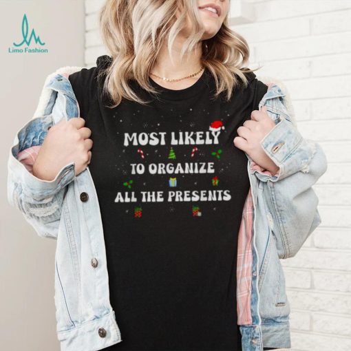 Most Likely To Organize All The Presents Family Christmas Long Sleeves T Shirt