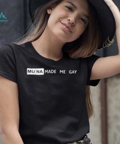 Muna made me gay 2022 shirt