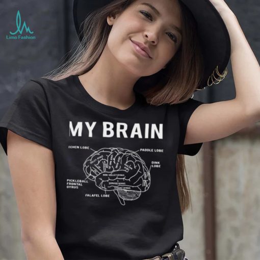 My Brain Funny Pickleball Shirt