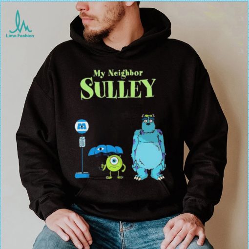 My Neighbor Sulley Mike And Sully Monsters University My Neighbor Totoro Shirt