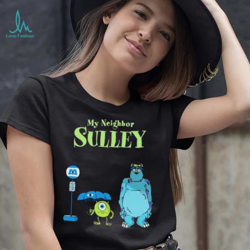 My Neighbor Sulley Mike And Sully Monsters University My Neighbor Totoro Shirt