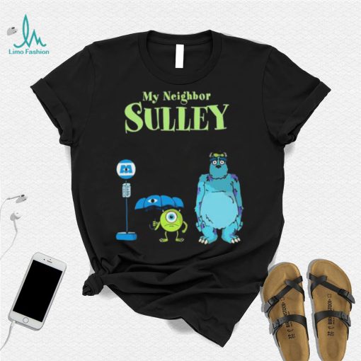 My Neighbor Sulley Mike And Sully Monsters University My Neighbor Totoro Shirt