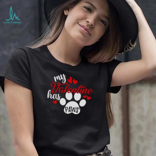 My Valentine Has Paws Dog T Shirt