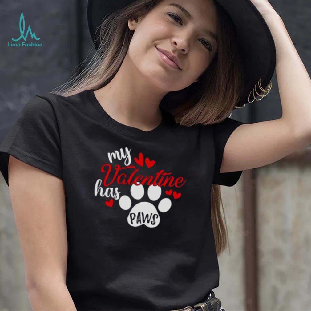 My Valentine Has Paws Dog T Shirt My Valentine Has Paws Dog T Shirt