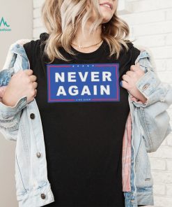 Never Again Like Ever Shirt