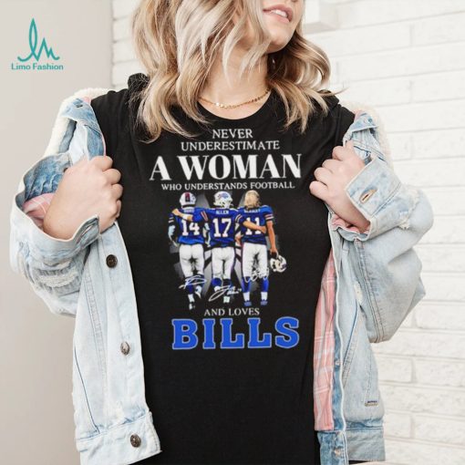 Never Underestimate A Woman Who Understands Football And Loves Bills Stefon Diggs Josh Allen And Cole Beasley Signatures Shirt