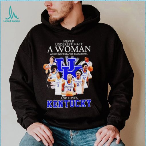 Never underestimate a woman who understands basketball and loves Kentucky T Shirt