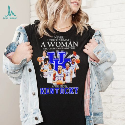 Never underestimate a woman who understands basketball and loves Kentucky T Shirt