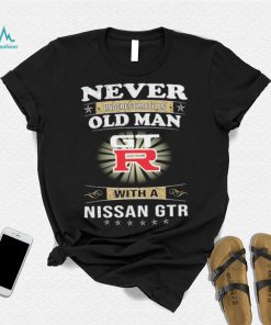 Never underestimate an old man with a nissan gtrshirt