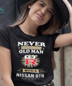 Never underestimate an old man with a nissan gtrshirt